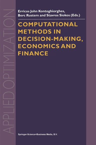 Erricos John Kontoghiorghes, B. Rustem, S. Siokos - Computational Methods in Decision-Making, Economics and Finance, Inbunden