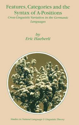 E. Haeberli - Features, Categories and the Syntax of A-Positions, Inbunden