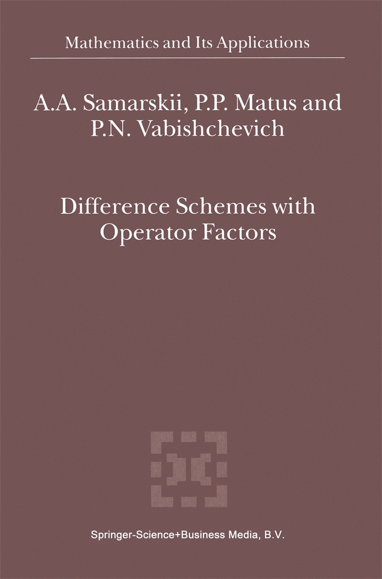A.A. Samarskii, P.P. Matus, P.N. Vabishchevich, A. a. Samarskii, P. P. Matus, A. A. Samarskii, P. N. Vabishchevich - Difference Schemes with Operator Factors, Inbunden