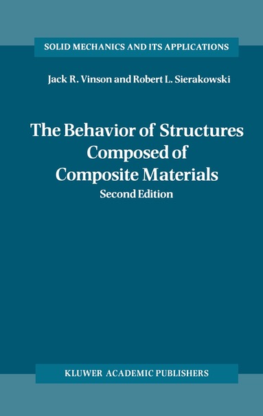 Jack R. Vinson, Robert L. Sierakowski - Behavior of Structures Composed of Composite Materials, Inbunden