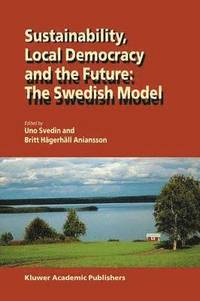 bokomslag Sustainability, Local Democracy and the Future: The Swedish Model