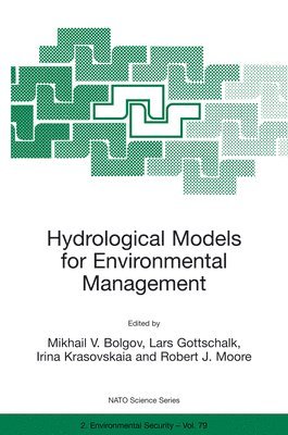 Hydrological Models for Environmental Management: Proceedings of the NATO Advanced Research Workshop on Stochastic Models of Hydrological Processes and Their Applications in Problems of Environmental 1