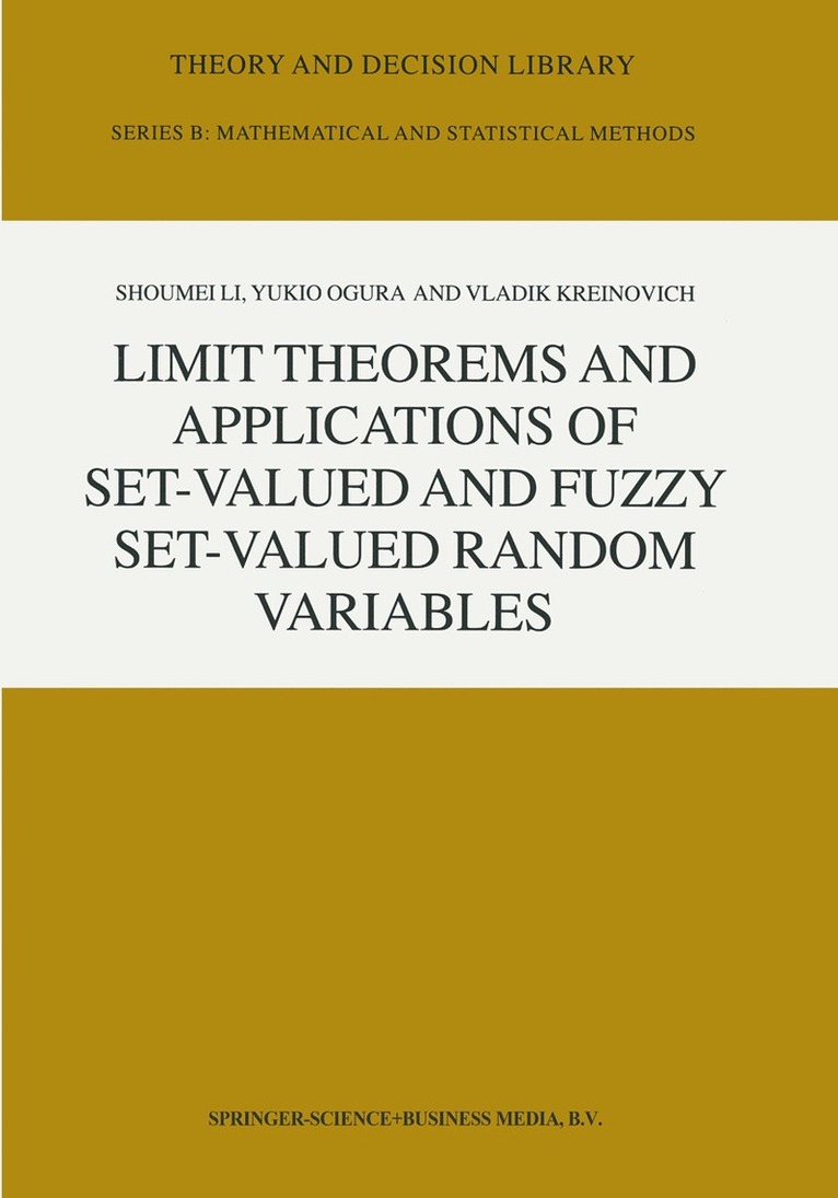 Shoumei Li, Y. Ogura, V. Kreinovich - Limit Theorems and Applications of Set-Valued and Fuzzy Set-Valued Random Variables, Inbunden