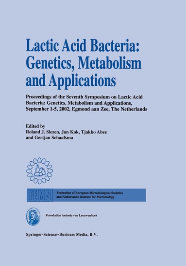 Roland J. Siezen, Roland J. Siezen, Jan Kok, Tjakko Abee, Gertjan Schaafsma - Lactic Acid Bacteria: Genetics, Metabolism and Applications, Inbunden