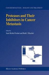 bokomslag Proteases and Their Inhibitors in Cancer Metastasis