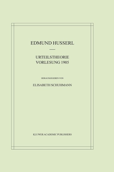 Edmund Husserl, Elisabeth Schuhmann - Urteilstheorie Vorlesung 1905, Inbunden
