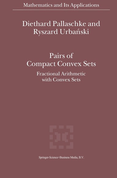 Diethard Ernst Pallaschke, R. Urbanski - Pairs of Compact Convex Sets, Inbunden