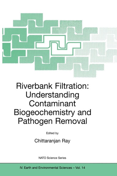 Chittaranjan Ray, C. Ray - Riverbank Filtration: Understanding Contaminant Biogeochemistry and Pathogen Removal, Häftad