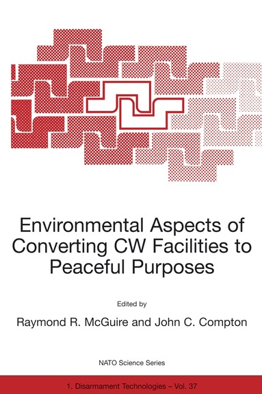 Raymond R. McGuire, John C. Compton - Environmental Aspects of Converting CW Facilities to Peaceful Purposes, Häftad