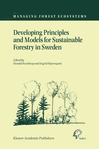H. Sverdrup, Ingrid Stjernquist - Developing Principles and Models for Sustainable Forestry in Sweden, Inbunden