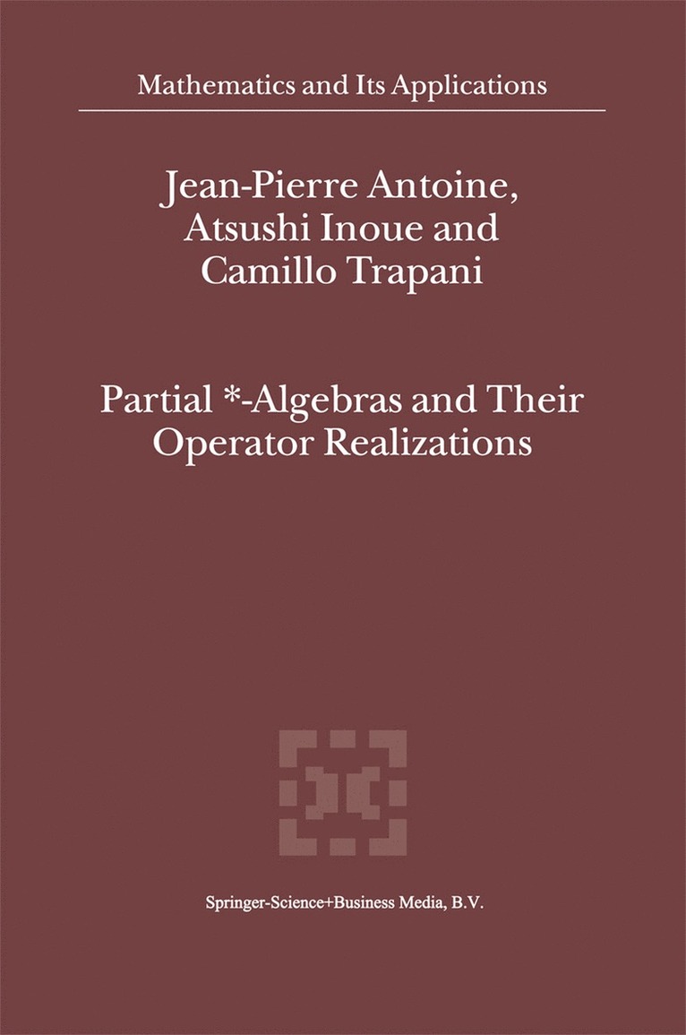 J-P Antoine, I. Inoue, C. Trapani, Jean-Pierre ANTOINE, Atsushi Inoue - Partial *- Algebras and Their Operator Realizations, Inbunden