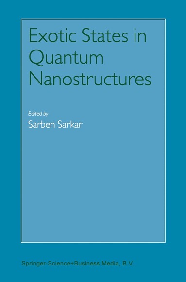 Sarben Sarkar - Exotic States in Quantum Nanostructures, Inbunden