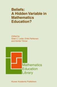bokomslag Beliefs: A Hidden Variable in Mathematics Education?