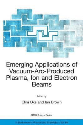 bokomslag Emerging Applications of Vacuum-Arc-Produced Plasma, Ion and Electron Beams
