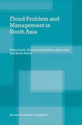 M. Monirul Qader Mirza, Ajaya Dixit, Ainun Nishat - Flood Problem and Management in South Asia, Inbunden