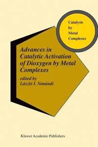 bokomslag Advances in Catalytic Activation of Dioxygen by Metal Complexes