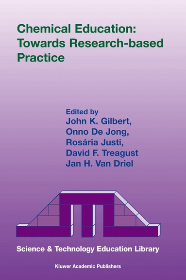 J.K. Gilbert, Onno de Jong, Rosária Justi, David F. Treagust, Jan H. van Driel - Chemical Education: Towards Research-based Practice, Inbunden