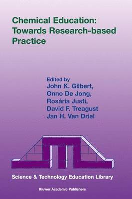 J.K. Gilbert, Onno de Jong, Rosária Justi, David F. Treagust, Jan H. van Driel, J. K. Gilbert, J K Gilbert, David F Treagust, Jan H van Driel - Chemical Education: Towards Research-based Practice, Inbunden