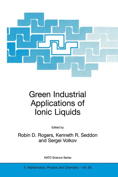 Robin D. Rogers, Kenneth Richard Seddon, Sergei Volkov - Green Industrial Applications of Ionic Liquids, Inbunden