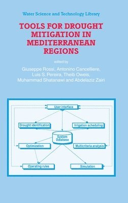 Giuseppe Rossi, Antonino Cancelliere, Giuseppe Rossi, Antonino Cancelliere, L.S. Pereira, Theib Oweis, Muhammad Shatanawi, Abdelaziz Zairi - Tools for Drought Mitigation in Mediterranean Regions, Inbunden