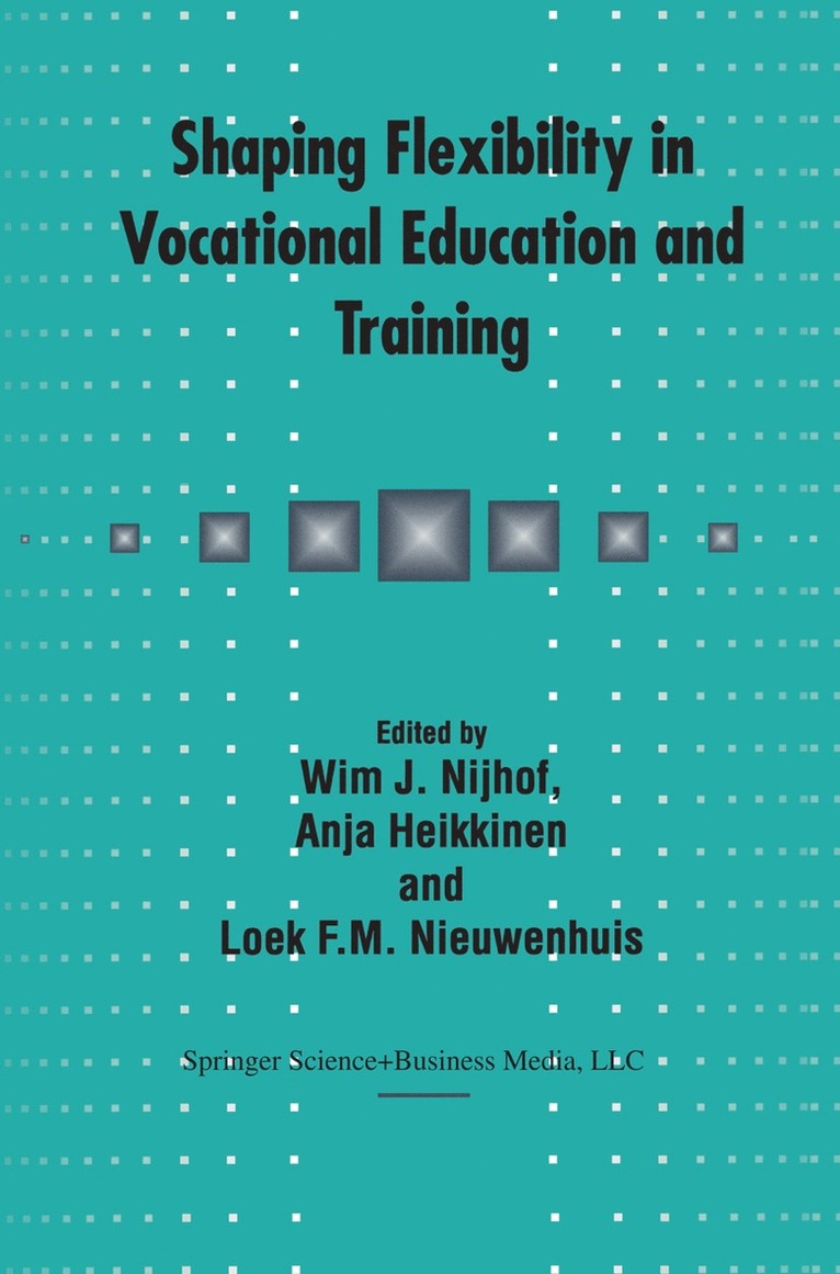 Anja Heikkinen, Loek F. M. Nieuwenhuis, W.J. Nijhof, Anja Heikkinen, Loek F.M. Nieuwenhuis, W. J. Nijhof, W J Nijhof, Loek F M Nieuwenhuis - Shaping Flexibility in Vocational Education and Training, Häftad