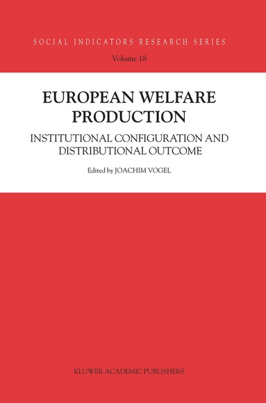 Joachim Vogel, Töres Theorell, Stefan Svallfors, Heinz-Herbert Noll, Bernard Christoph - European Welfare Production, Inbunden