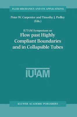 Peter W. Carpenter, Timothy J. Pedley - Flow Past Highly Compliant Boundaries and in Collapsible Tubes, Inbunden