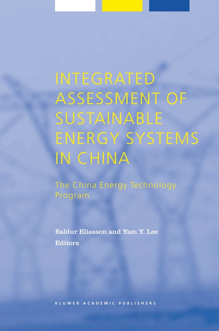 B. Eliasson, Y. Lee - Integrated Assessment of Sustainable Energy Systems in China, The China Energy Technology Program, Häftad
