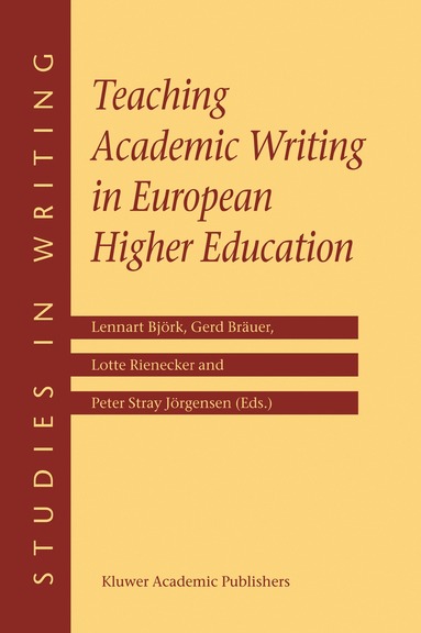 Lennart Björk, Gerd Bräuer, L. Rienecker, Peter Stray Jörgensen - Teaching Academic Writing in European Higher Education, Inbunden