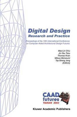 Mao-Lin Chiu, Jin-Yeu Tsou, Thomas Kvan, Mitsuo Morozumi, Tay-Sheng Jeng - Digital Design: Research and Practice, Inbunden