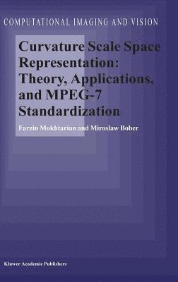 Curvature Scale Space Representation: Theory, Applications, and MPEG-7 Standardization 1