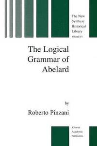 bokomslag The Logical Grammar of Abelard