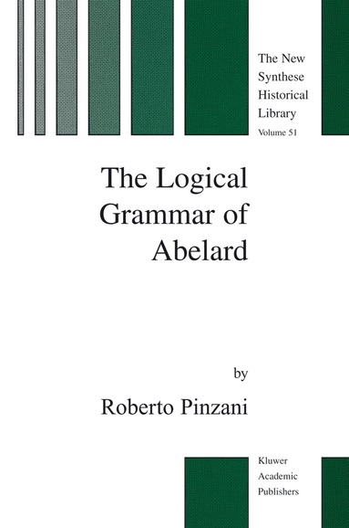 R. Pinzani - Logical Grammar of Abelard, Inbunden