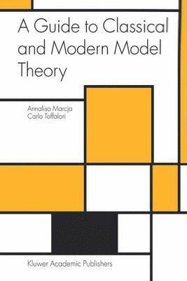 Annalisa Marcja, Carlo Toffalori - Guide to Classical and Modern Model Theory, Häftad