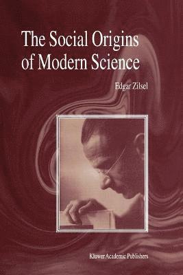 P. Zilsel, D. Raven, W. Krohn, Robert S. Cohen - Social Origins of Modern Science, Häftad