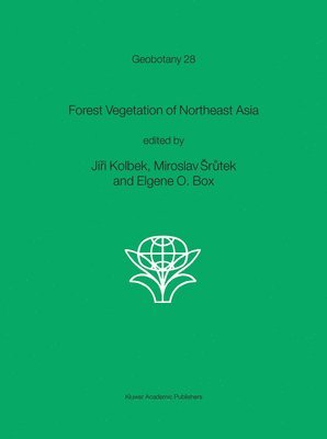 Jirí Kolbek, M. Srutek, Elgene E. O. Box - Forest Vegetation of Northeast Asia, Inbunden