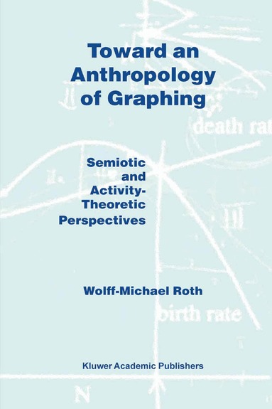W.M. Roth - Toward an Anthropology of Graphing, Inbunden