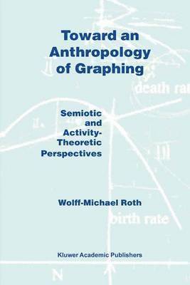 Toward an Anthropology of Graphing 1