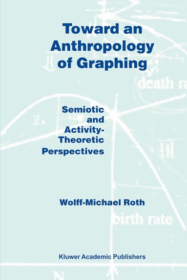 W.M. Roth - Toward an Anthropology of Graphing, Häftad