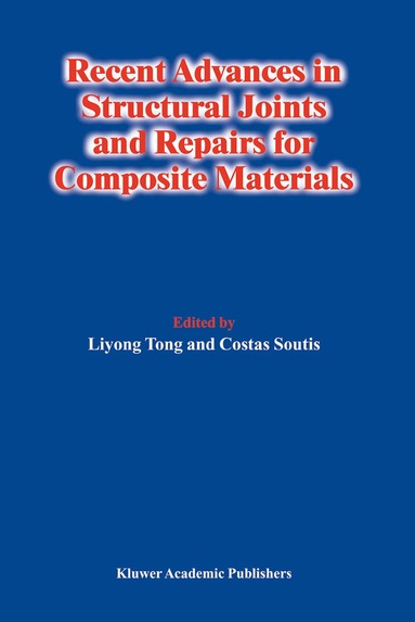 Liyong Tong, C. Soutis - Recent Advances in Structural Joints and Repairs for Composite Materials, Inbunden