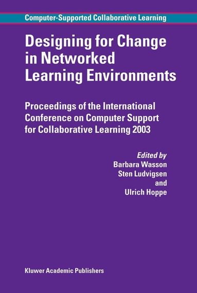 B. Wasson, Sten Ludvigsen, Ulrich Hoppe - Designing for Change in Networked Learning Environments, Inbunden