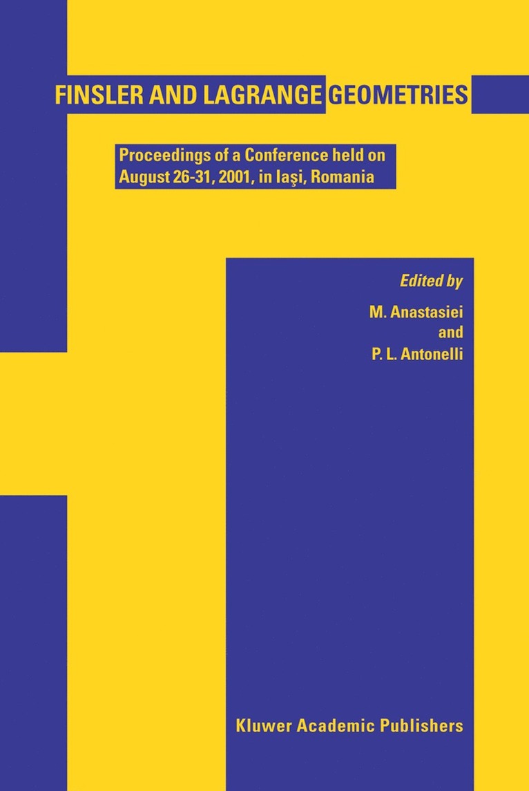 Mihai Anastasiei, P.L. Antonelli, P. L. Antonelli - Finsler and Lagrange Geometries, Inbunden