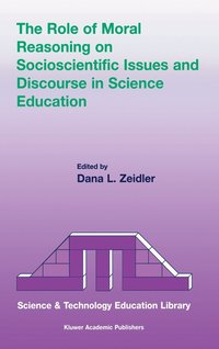 bokomslag The Role of Moral Reasoning on Socioscientific Issues and Discourse in Science Education