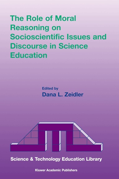 Dana L. Zeidler - Role of Moral Reasoning on Socioscientific Issues and Discourse in Science Education, Inbunden