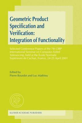 Geometric Product Specification and Verification: Integration of Functionality 1