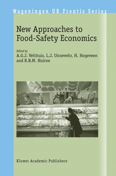 A.G.J. Velthuis, L.J. Unnevehr, H. Hogeveen, R.B.M. Huirne - New Approaches to Food-Safety Economics, Häftad
