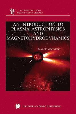 bokomslag An Introduction to Plasma Astrophysics and Magnetohydrodynamics