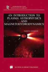 bokomslag An Introduction to Plasma Astrophysics and Magnetohydrodynamics
