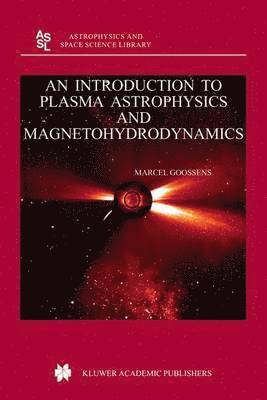 M. Goossens, Marcel Goossens - Introduction to Plasma Astrophysics and Magnetohydrodynamics, Häftad
