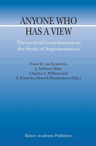 F.H. van Eemeren, J. Anthony Blair, Charles A. Willard, A. Francisca Snoeck Henkemans - Anyone Who Has a View, Häftad